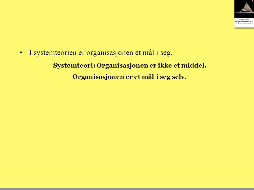 I systemteorien er organisasjonen et mål i seg.
