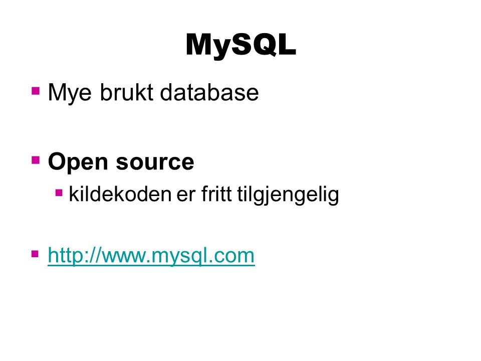 MySQL Mye brukt database Open source kildekoden er fritt tilgjengelig