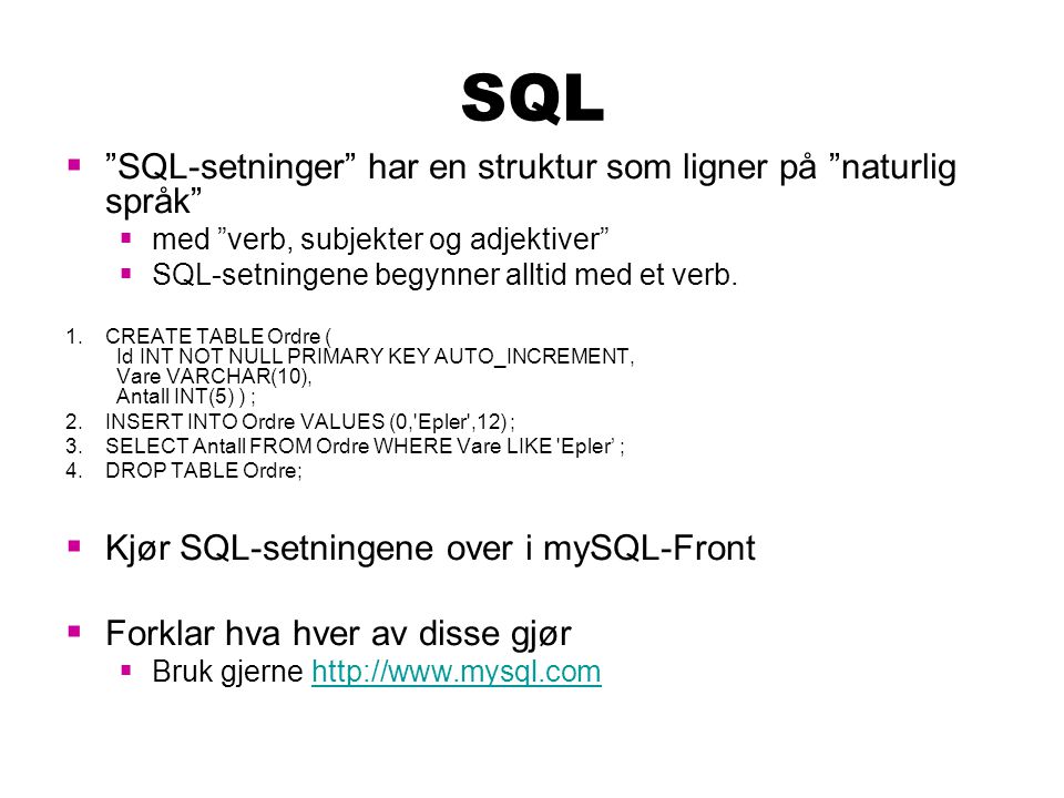 SQL SQL-setninger har en struktur som ligner på naturlig språk