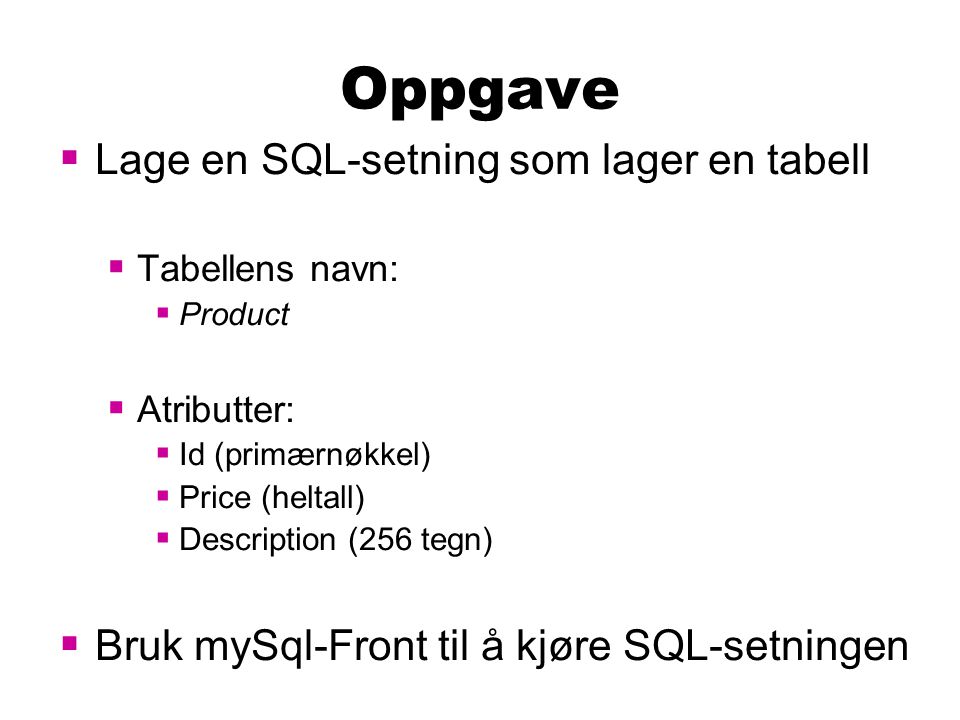 Oppgave Lage en SQL-setning som lager en tabell