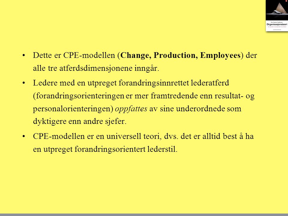 Dette er CPE-modellen (Change, Production, Employees) der alle tre atferdsdimensjonene inngår.