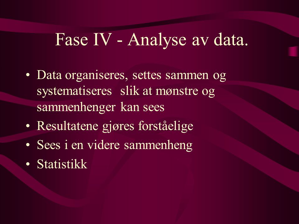 Fase IV - Analyse av data.