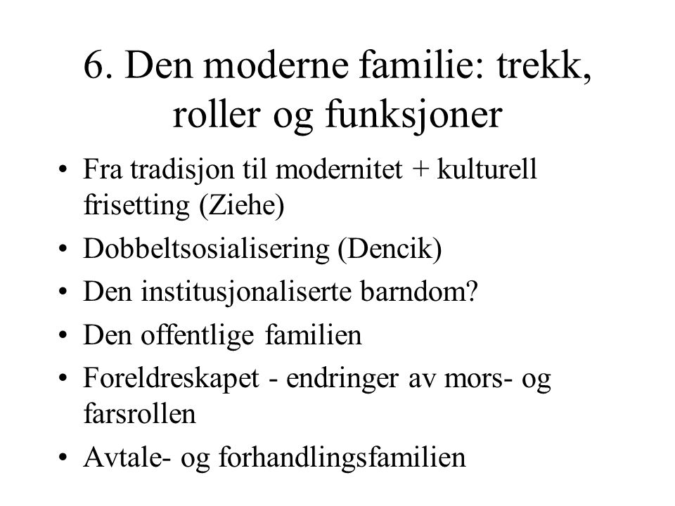 6. Den moderne familie: trekk, roller og funksjoner