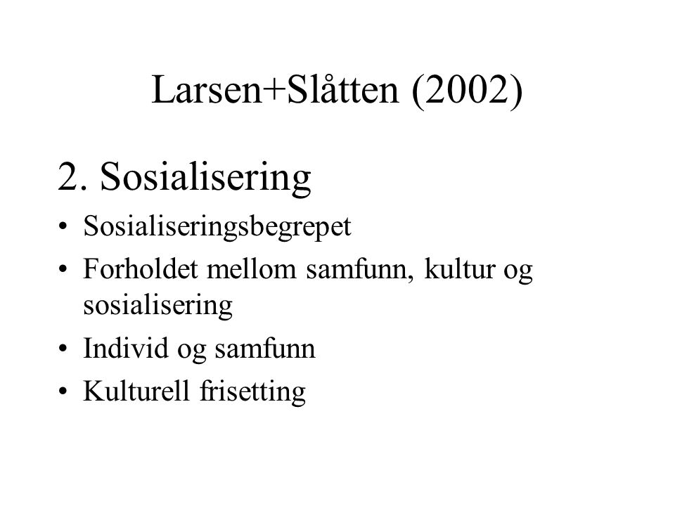 Larsen+Slåtten (2002) 2. Sosialisering Sosialiseringsbegrepet