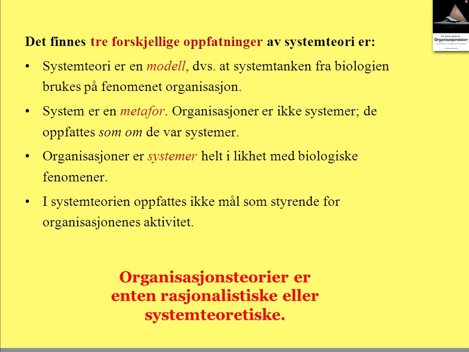 Organisasjonsteorier er enten rasjonalistiske eller systemteoretiske.