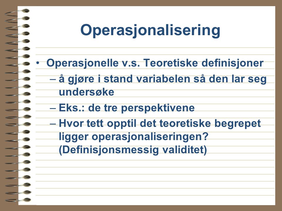 Operasjonalisering Operasjonelle v.s. Teoretiske definisjoner