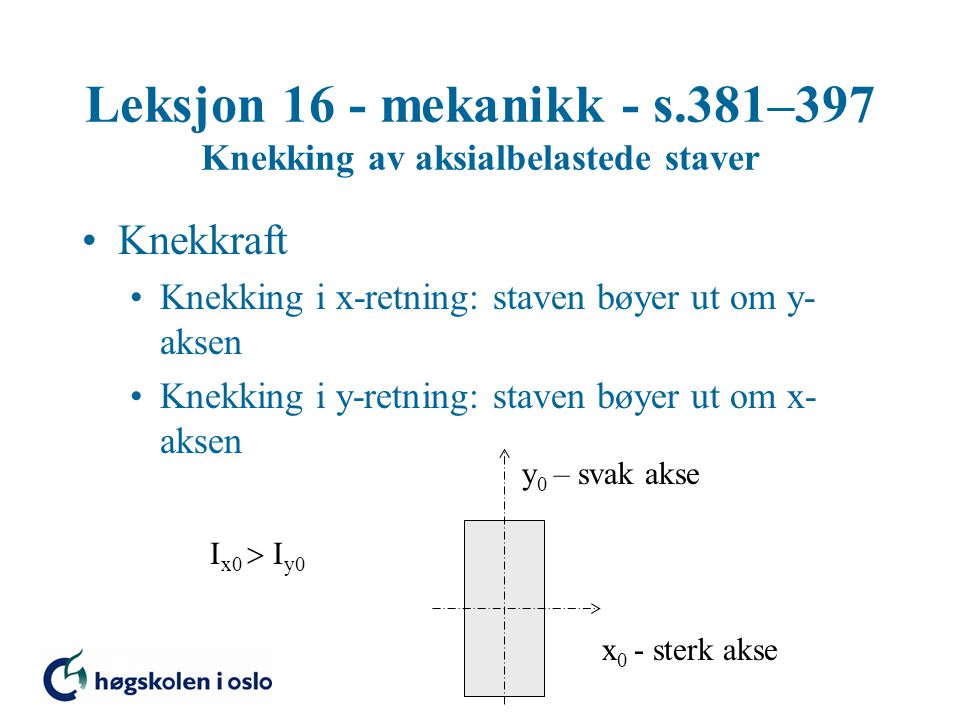 Leksjon 16 - mekanikk - s.381–397 Knekking av aksialbelastede staver