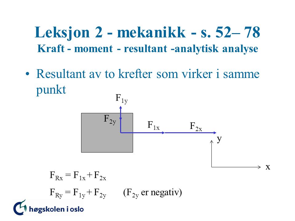 Leksjon 2 - mekanikk - s. 52– 78 Kraft - moment - resultant -analytisk analyse