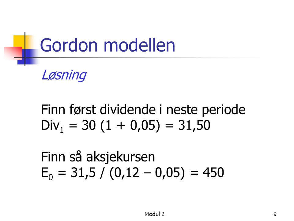 Gordon modellen Løsning Finn først dividende i neste periode