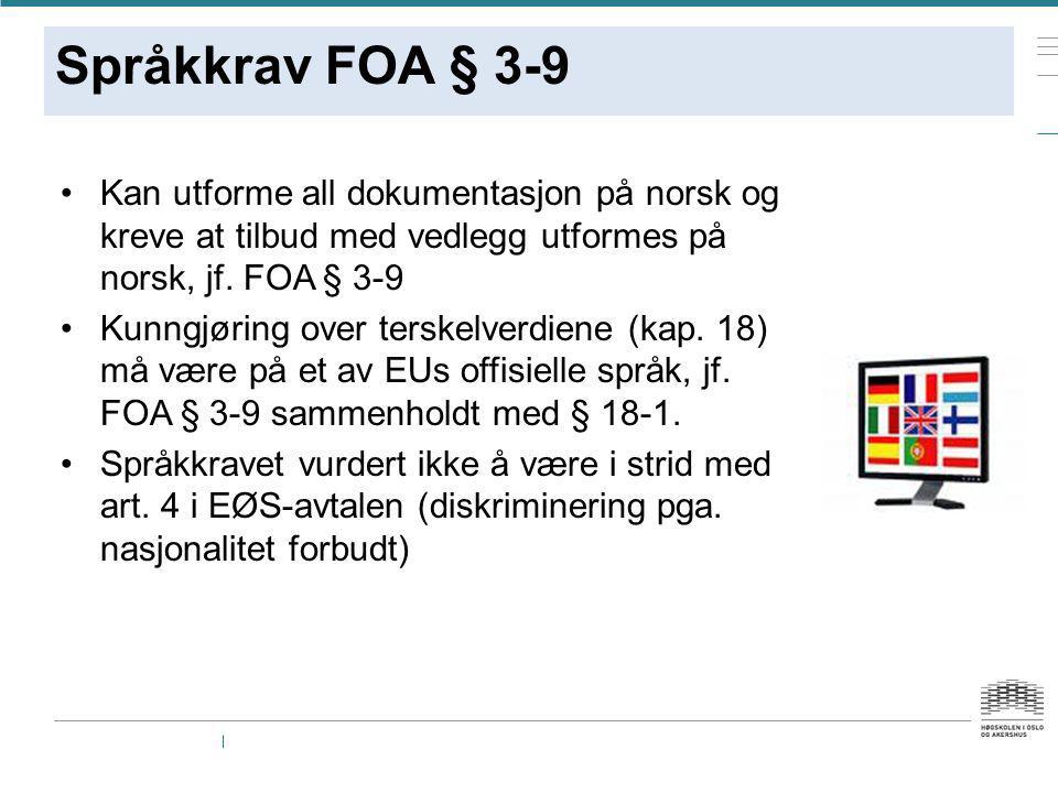 Språkkrav FOA § 3-9 Kan utforme all dokumentasjon på norsk og kreve at tilbud med vedlegg utformes på norsk, jf. FOA § 3-9.