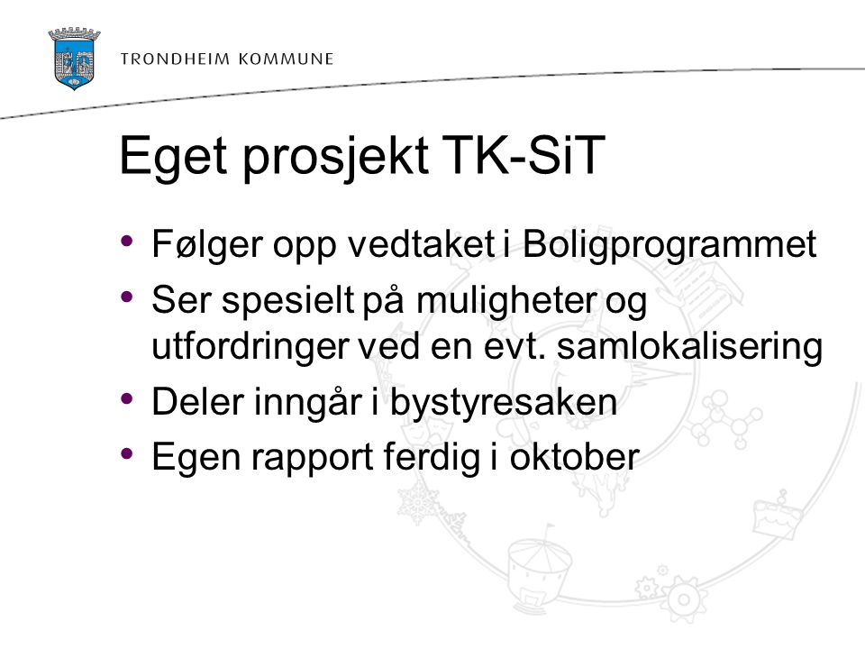 Eget prosjekt TK-SiT Følger opp vedtaket i Boligprogrammet