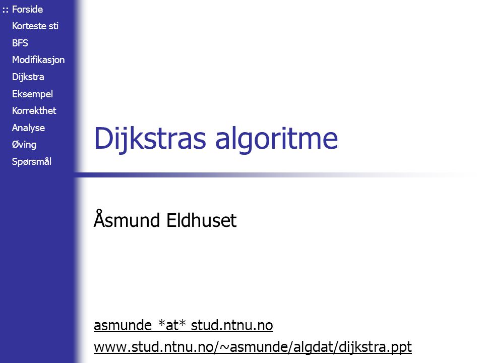 Dijkstras algoritme Åsmund Eldhuset asmunde *at* stud.ntnu.no