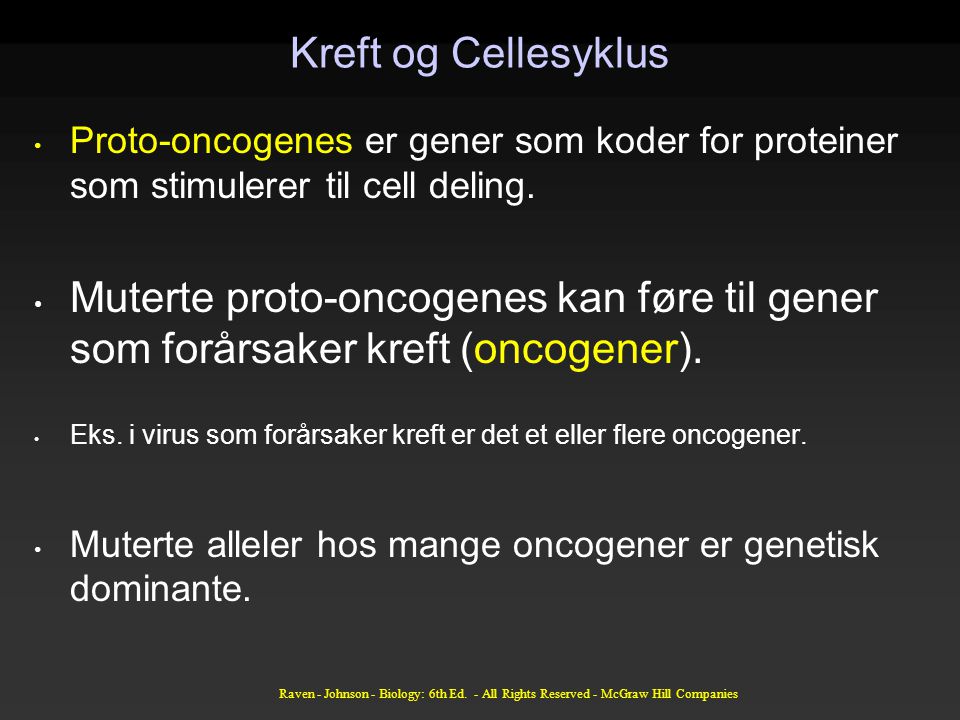 Kreft og Cellesyklus Proto-oncogenes er gener som koder for proteiner som stimulerer til cell deling.