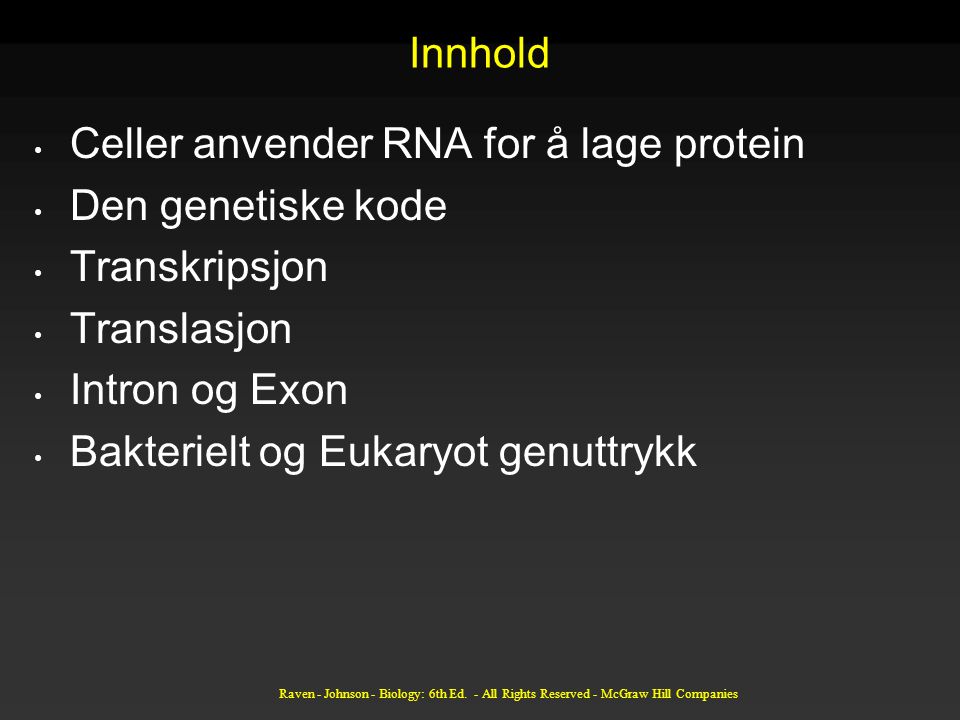Celler anvender RNA for å lage protein Den genetiske kode