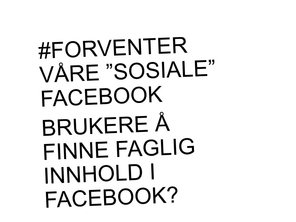 #FORVENTER VÅRE SOSIALE FACEBOOK