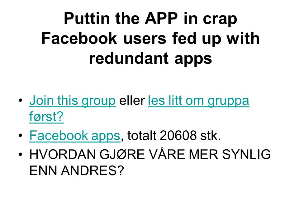 Puttin the APP in crap Facebook users fed up with redundant apps