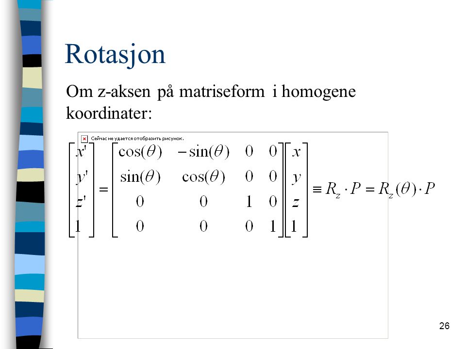 Rotasjon Om z-aksen på matriseform i homogene koordinater: