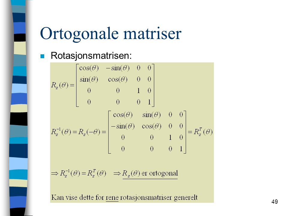 Ortogonale matriser Rotasjonsmatrisen: