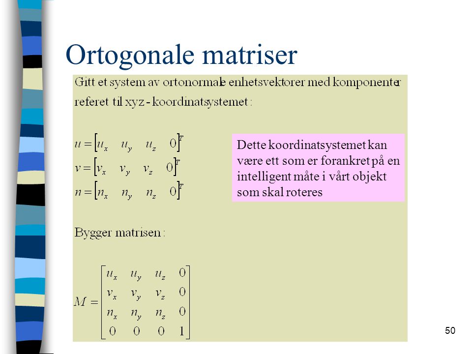 Ortogonale matriser Dette koordinatsystemet kan