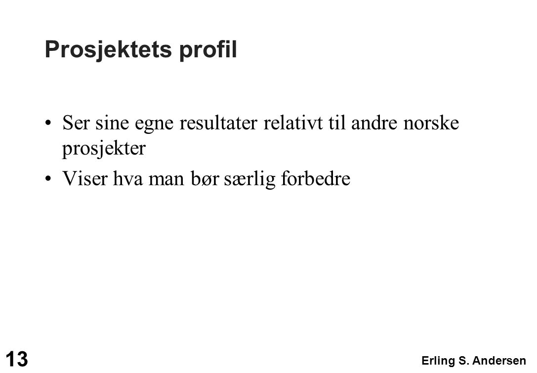 Prosjektets profil Ser sine egne resultater relativt til andre norske prosjekter.