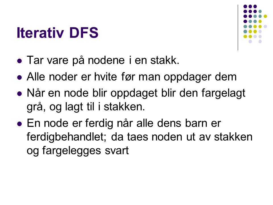 Iterativ DFS Tar vare på nodene i en stakk.
