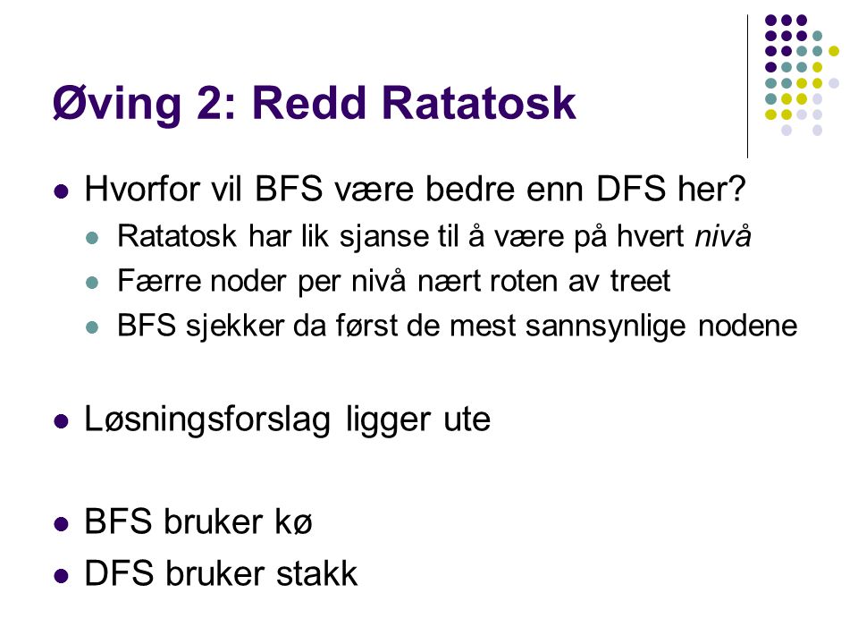 Øving 2: Redd Ratatosk Hvorfor vil BFS være bedre enn DFS her