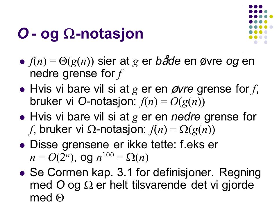 :: O - og -notasjon. f(n) = (g(n)) sier at g er både en øvre og en nedre grense for f.