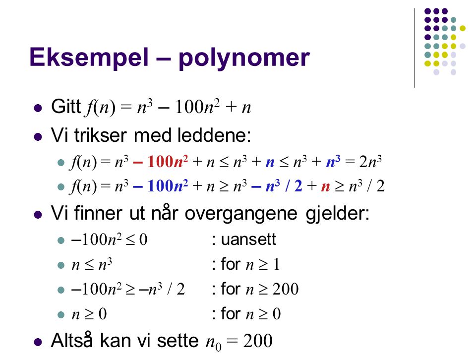 Eksempel – polynomer Gitt f(n) = n3 – 100n2 + n