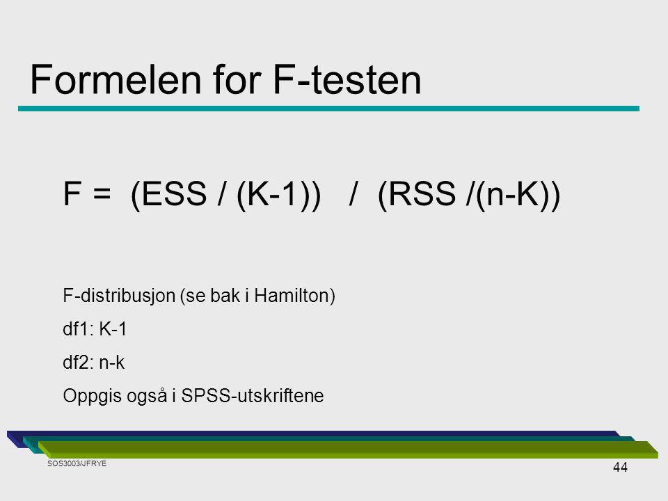 Formelen for F-testen F = (ESS / (K-1)) / (RSS /(n-K))