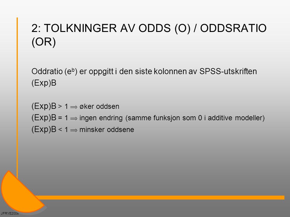 2: TOLKNINGER AV ODDS (O) / ODDSRATIO (OR)