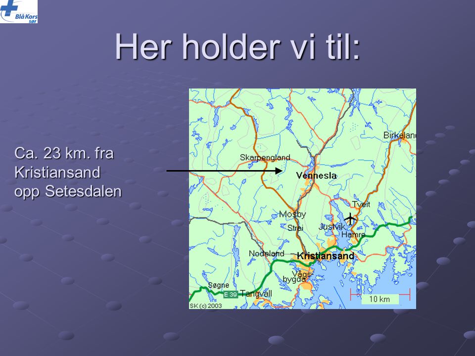 Her holder vi til: Ca. 23 km. fra Kristiansand opp Setesdalen