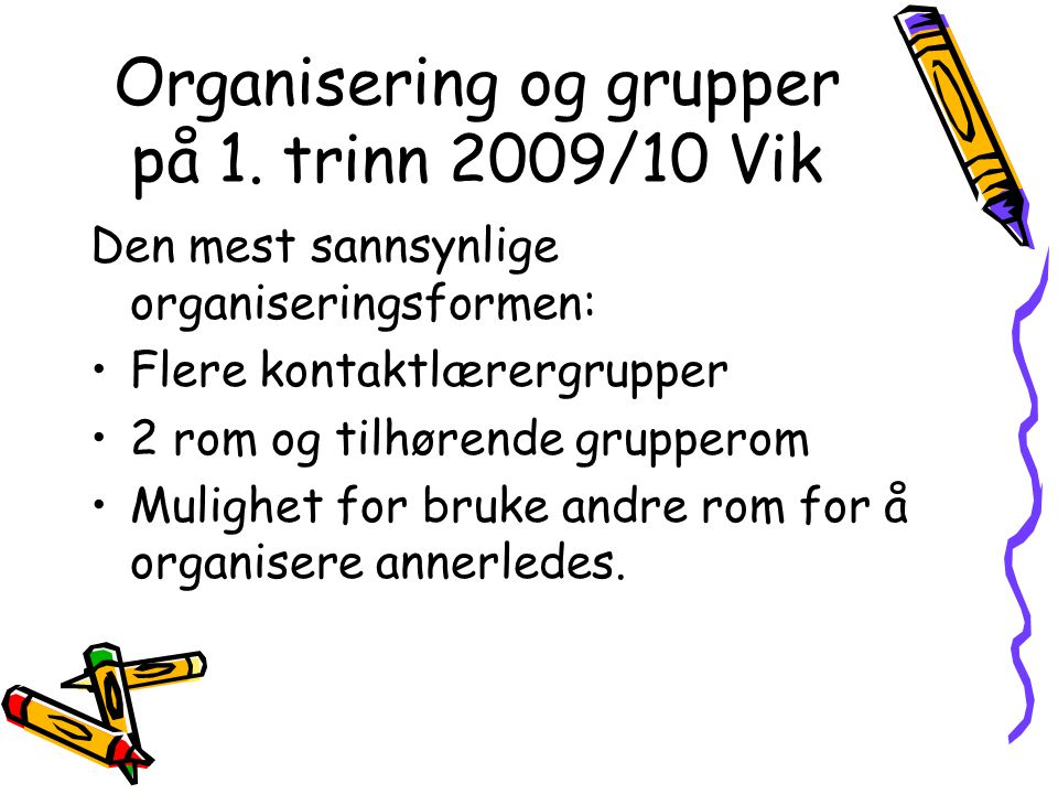 Organisering og grupper på 1. trinn 2009/10 Vik