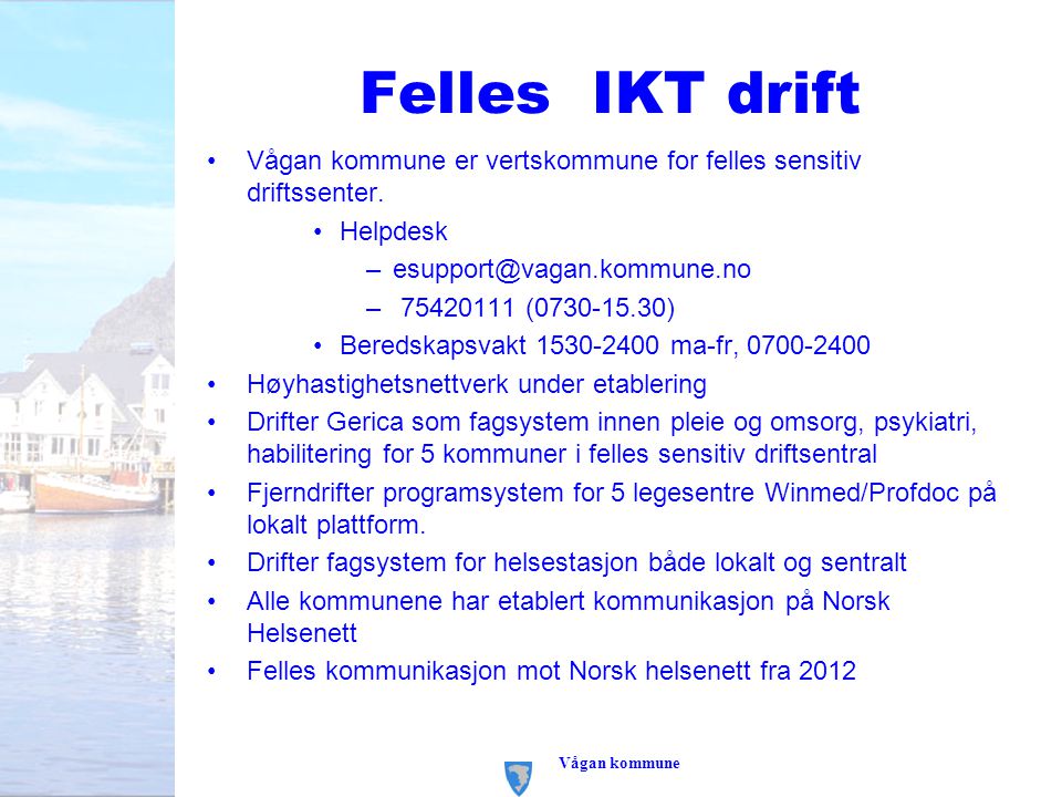 Felles IKT drift Vågan kommune er vertskommune for felles sensitiv driftssenter. Helpdesk.