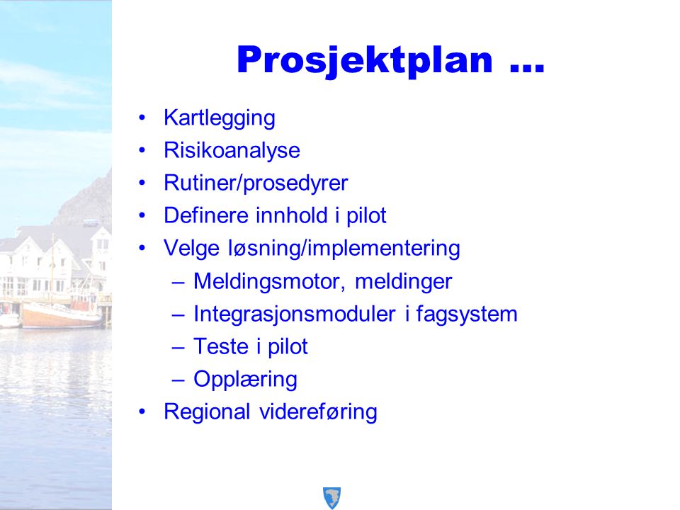 Prosjektplan … Kartlegging Risikoanalyse Rutiner/prosedyrer