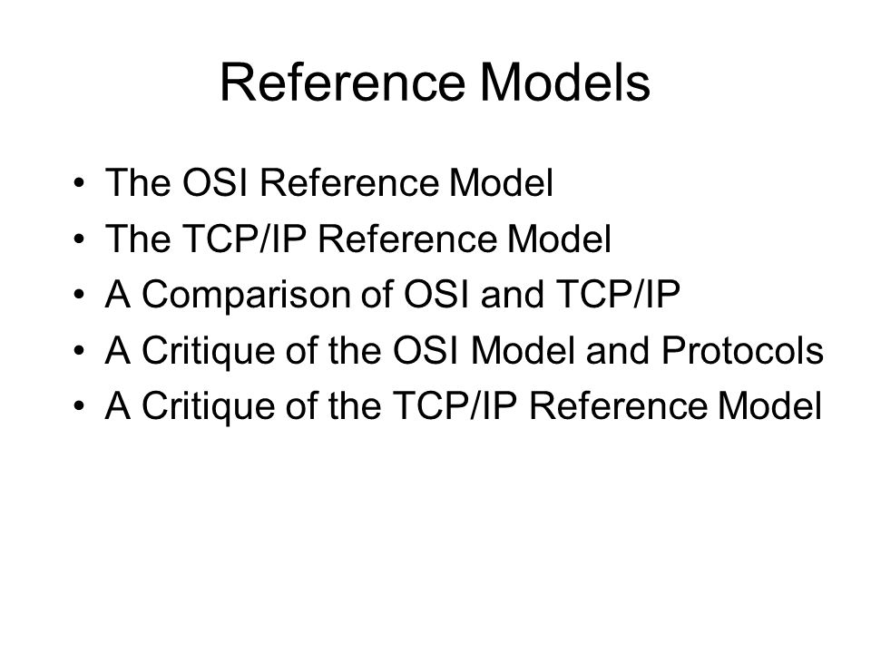 Reference Models The OSI Reference Model The TCP/IP Reference Model