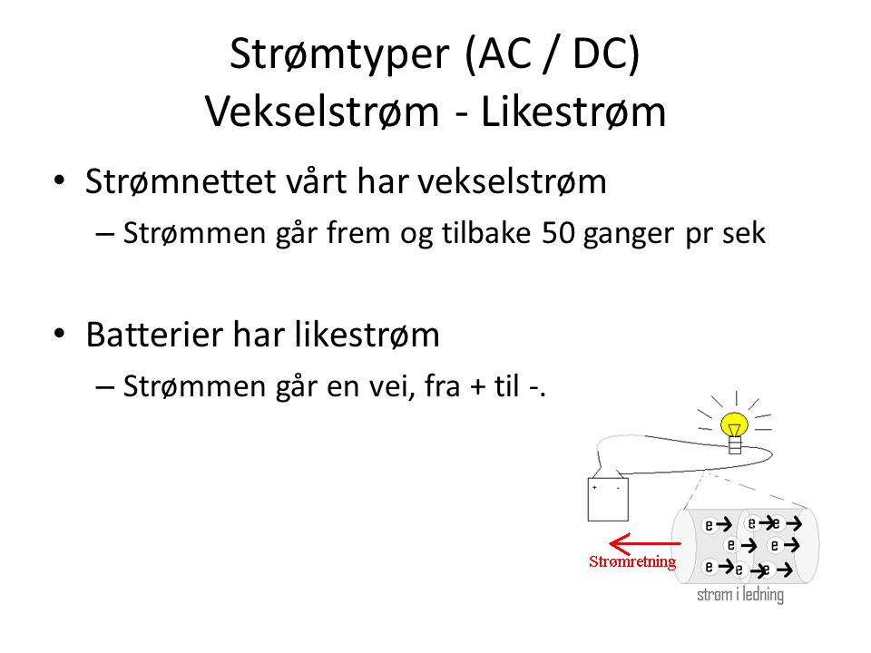 Strømtyper (AC / DC) Vekselstrøm - Likestrøm