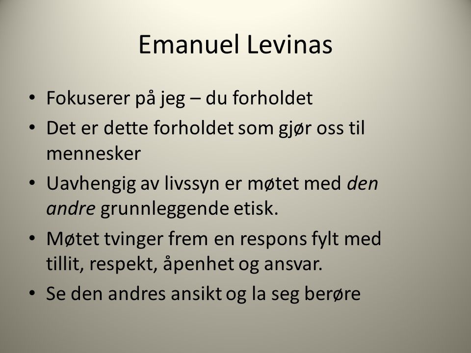 Emanuel Levinas Fokuserer på jeg – du forholdet