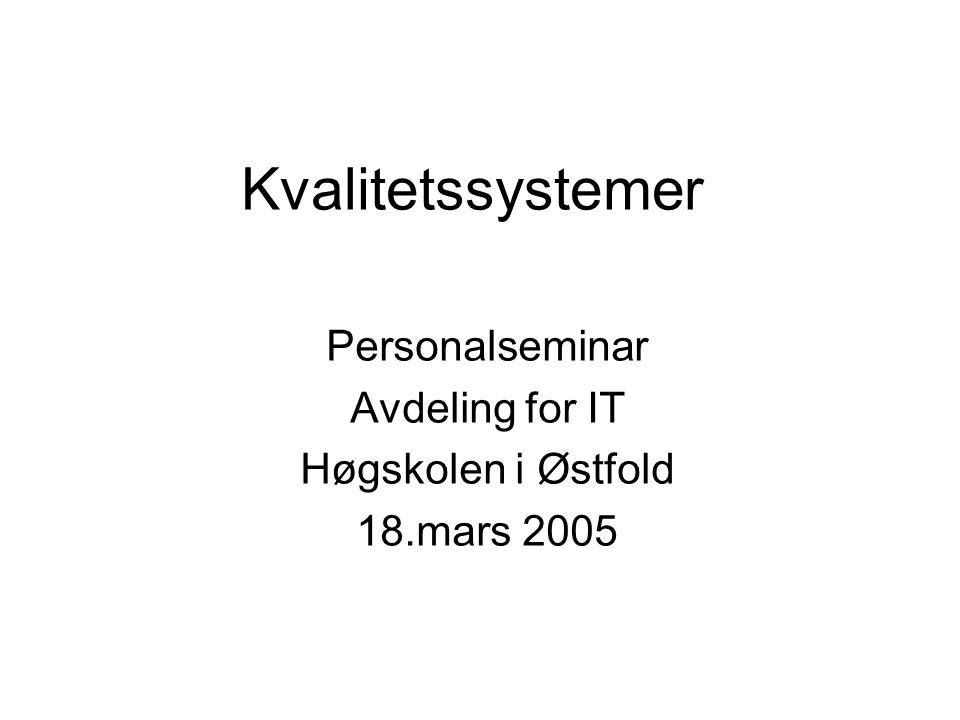 Personalseminar Avdeling for IT Høgskolen i Østfold 18.mars 2005