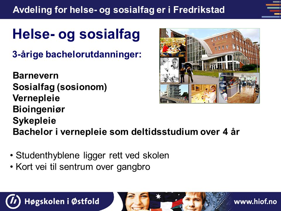 Helse- og sosialfag Avdeling for helse- og sosialfag er i Fredrikstad