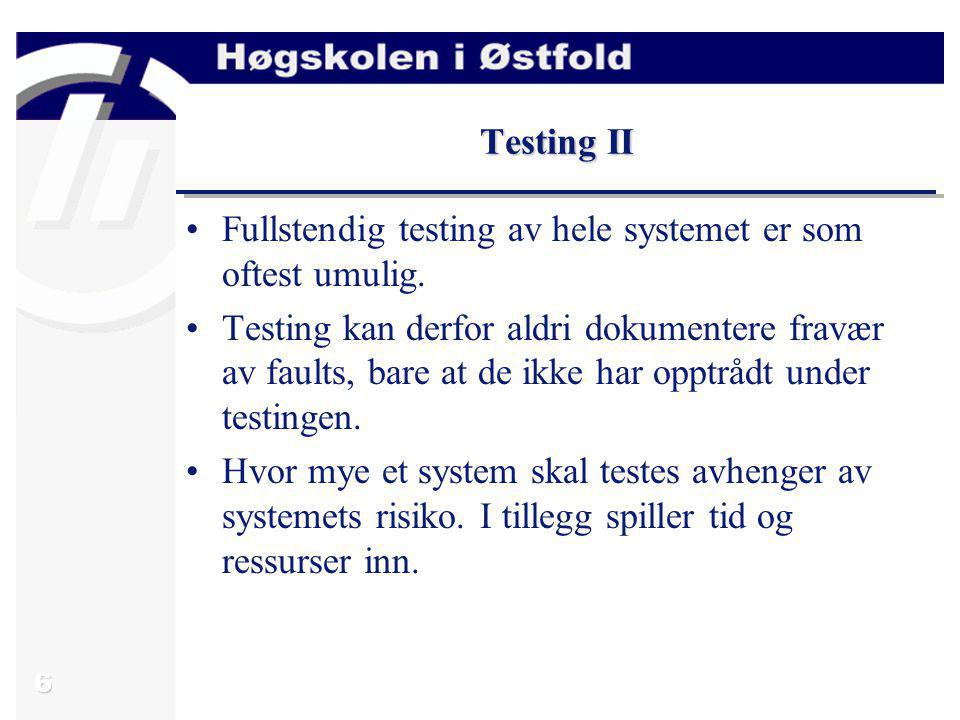 Testing II Fullstendig testing av hele systemet er som oftest umulig.