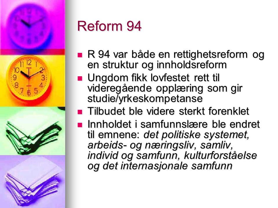 Reform 94 R 94 var både en rettighetsreform og en struktur og innholdsreform.