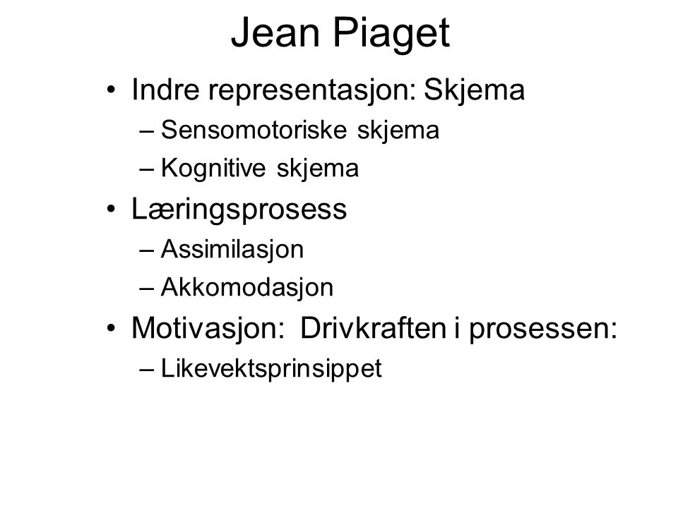 Jean Piaget Indre representasjon: Skjema Læringsprosess