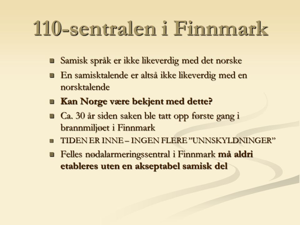 110-sentralen i Finnmark Samisk språk er ikke likeverdig med det norske. En samisktalende er altså ikke likeverdig med en norsktalende.
