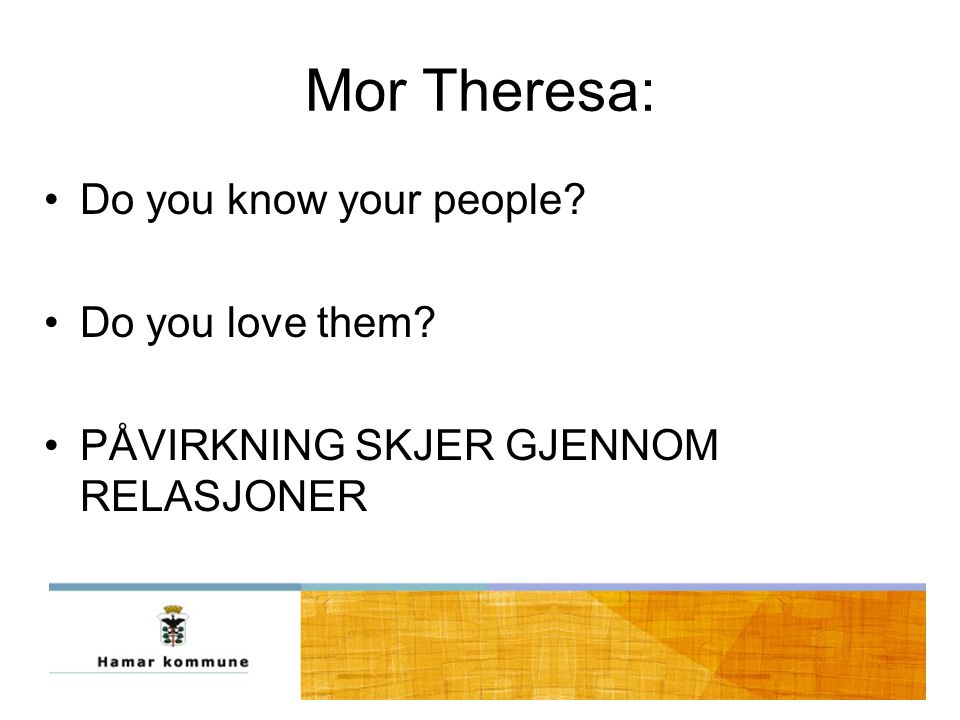 Mor Theresa: Do you know your people Do you love them