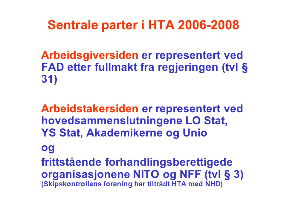 Sentrale parter i HTA Arbeidsgiversiden er representert ved FAD etter fullmakt fra regjeringen (tvl § 31)