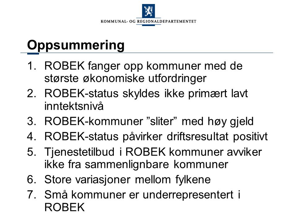 Oppsummering ROBEK fanger opp kommuner med de største økonomiske utfordringer. ROBEK-status skyldes ikke primært lavt inntektsnivå.