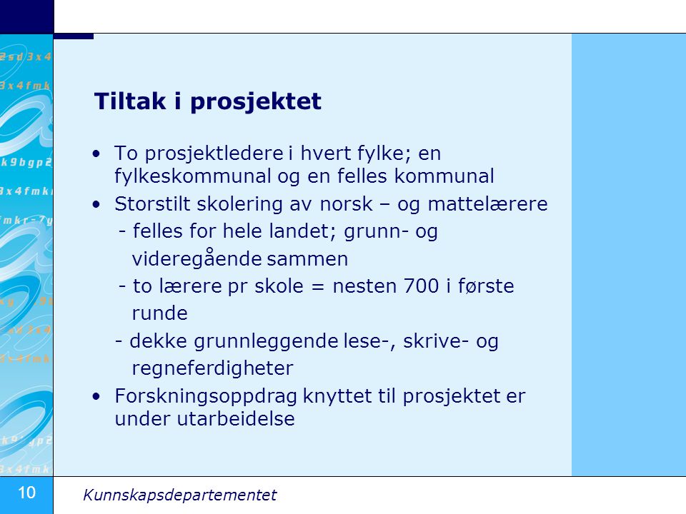 Tiltak i prosjektet To prosjektledere i hvert fylke; en fylkeskommunal og en felles kommunal. Storstilt skolering av norsk – og mattelærere.