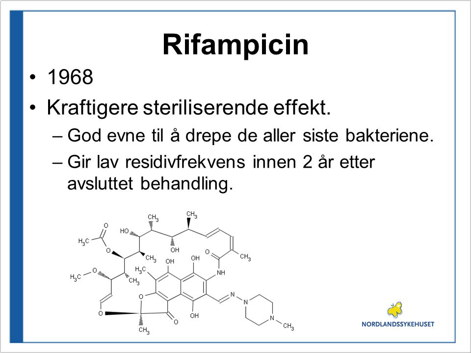 Rifampicin 1968 Kraftigere steriliserende effekt.