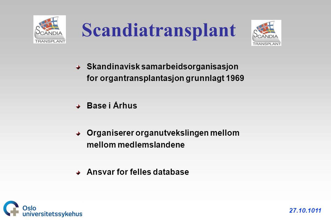 Scandiatransplant Skandinavisk samarbeidsorganisasjon for organtransplantasjon grunnlagt Base i Århus.