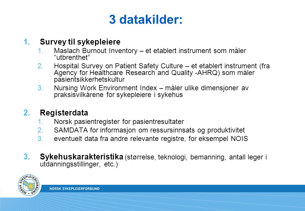 3 datakilder: Survey til sykepleiere Registerdata